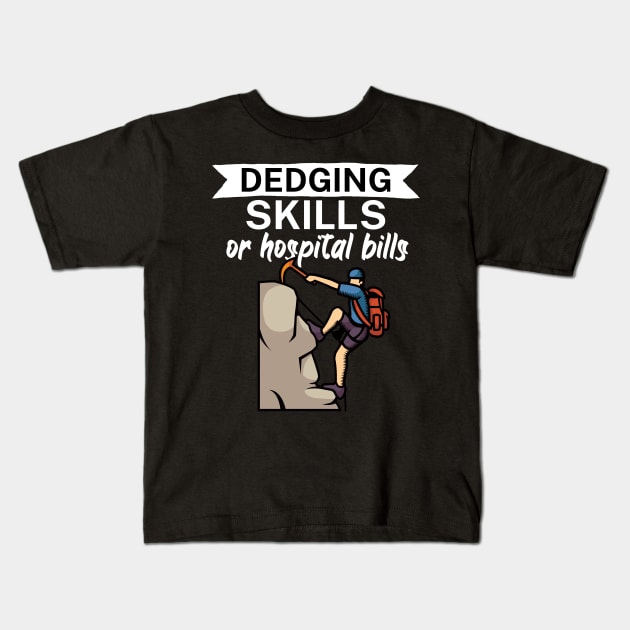 Edging skills or hospital bills Kids T-Shirt by maxcode